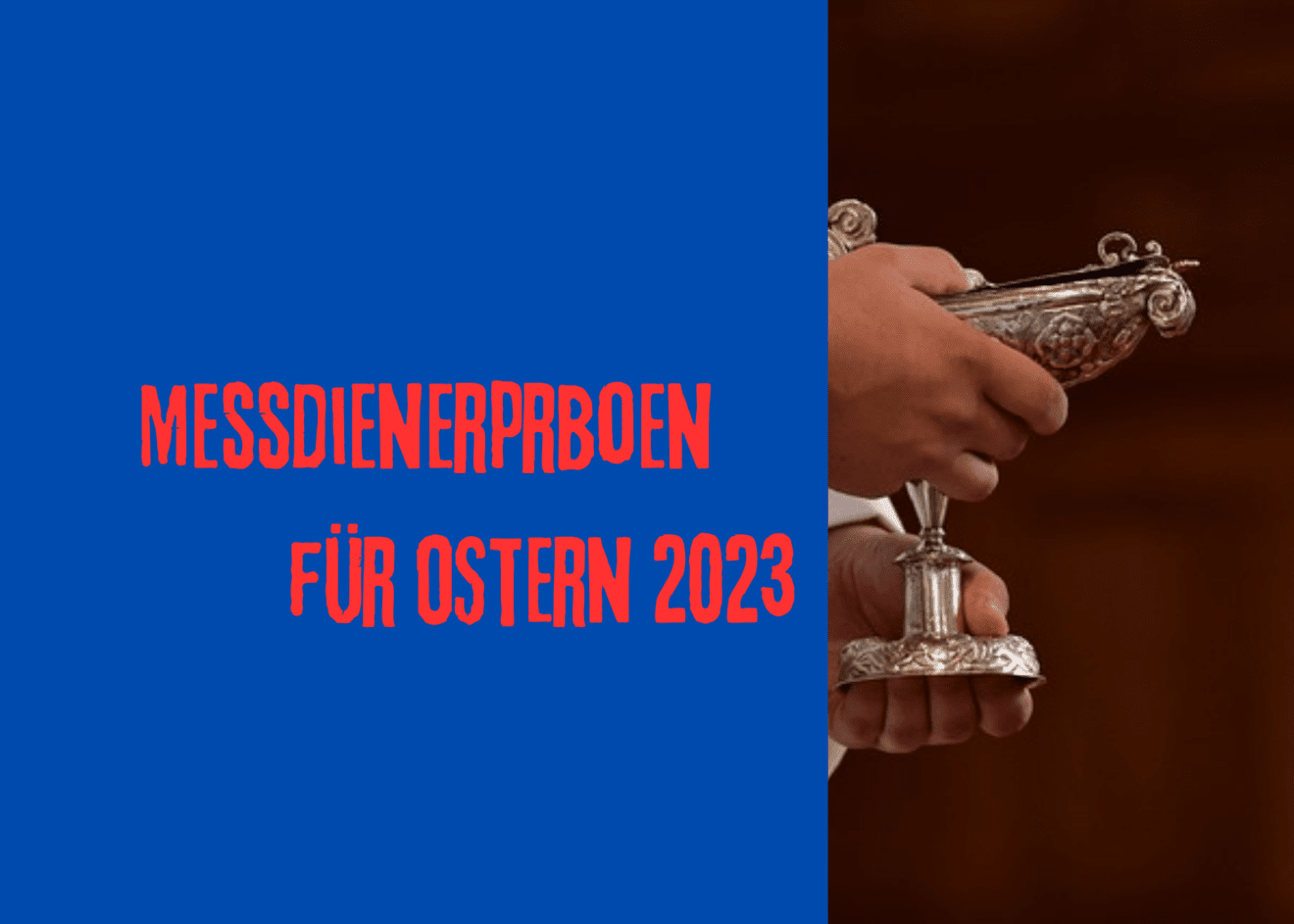 Messdienerproben - Termine - für die Kar- und Ostertage 2023